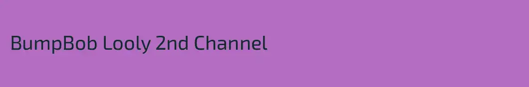 BumpBob Looly 2nd Channel